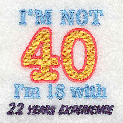 Embroidery Design: I'm not 40 2.19w X 2.19h