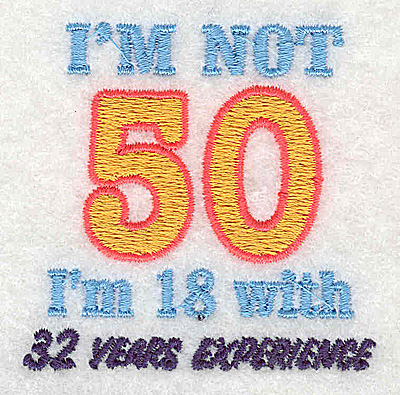 Embroidery Design: I'm not 50 2.19w X 2.19h