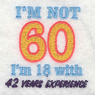 Embroidery Design: I'm not 60 2.19w X 2.19h