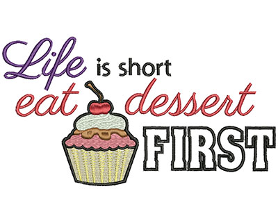 Embroidery Design: Life is short eat dessert firstH=4.06 X W=7.42