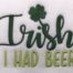 Irish I had a beer embroidery design