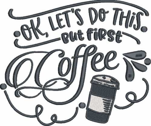 coffe first embroidery design