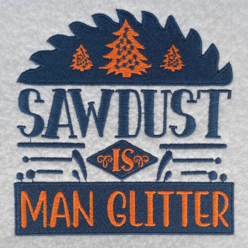 sawdust is man glitter sew out