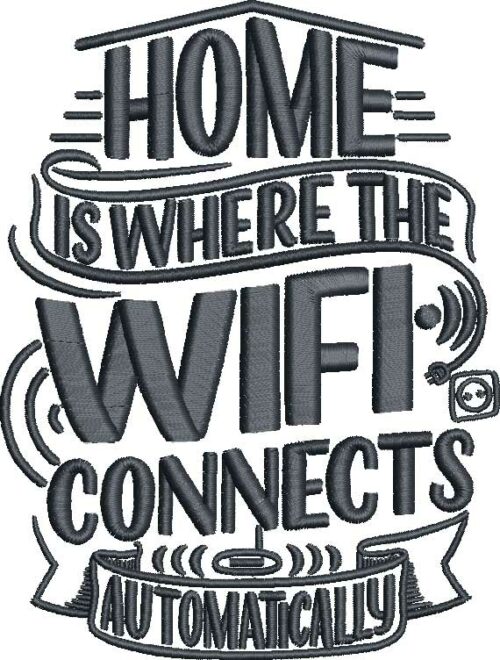 Home is where the wifi connect Automatically embroidery design