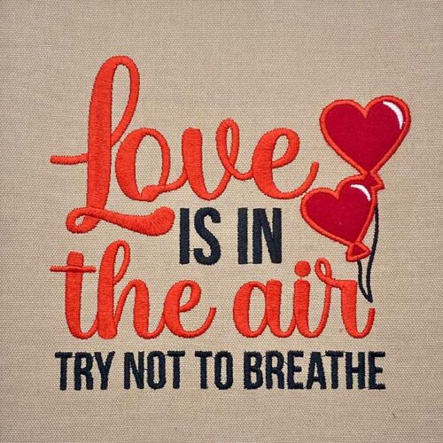 Love is In The air Try Not To Breathe Embroidery Designs