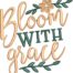 bloom with grace embroidery design