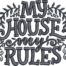 My house my rules embroidery design