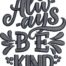 Always Be Kind Embroidery Design