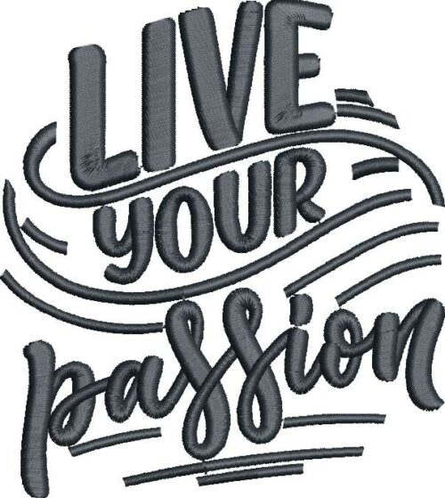 Live Your Passion Embroidery Design
