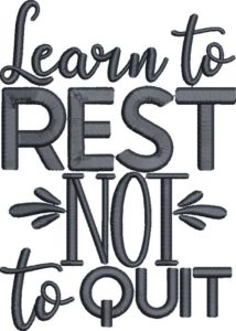 Learn To Rest Not To Quit Embroidery Design