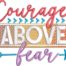 Courage above fear embroidery design