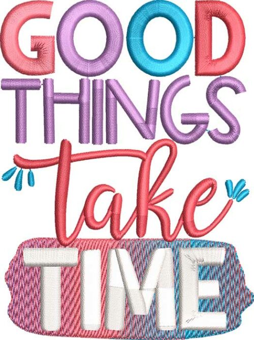 Good things take time embroidery design