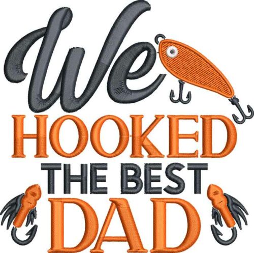 We Hooked The Best Dad Embroidery Design