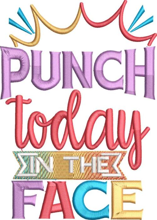 Punch today in the face embroidery design