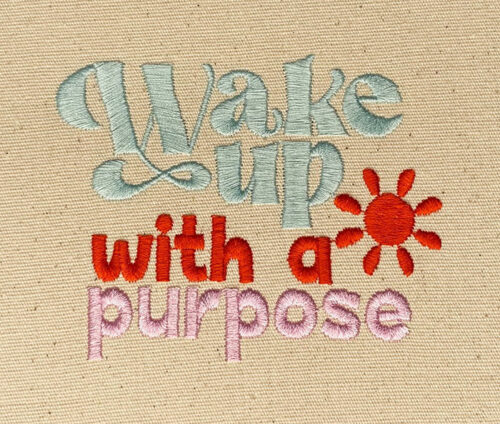 Wake Up With a Purpose Embroidery Design