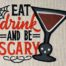 Eat Drink Be Scary Embroiderer Design