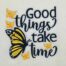good things take time embroidery design