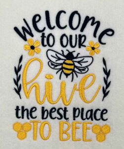 Welcome to Our Hive the Best Place to Bee Embroidery