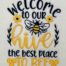 Welcome to Our Hive the Best Place to Bee Embroidery