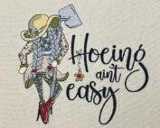 Hoeing Ain't Easy embroidery design