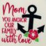 mom you anchor our family embroidery design
