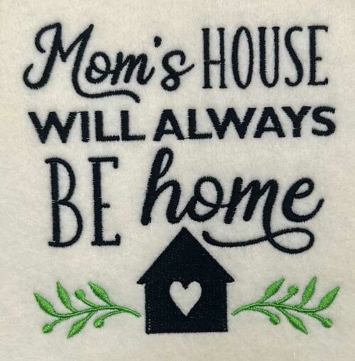 mom's house will always be home embroidery design