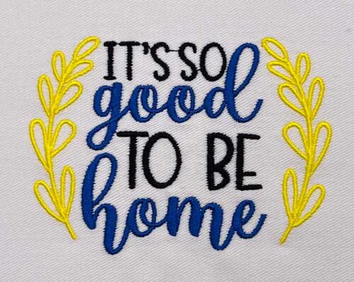 it's good to be home embroidery design