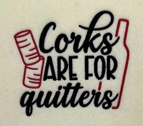 corks are for quitters embroidery design