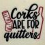 corks are for quitters embroidery design