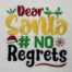 dear santa no regrets embroidery design