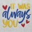 it was always you embroidery design