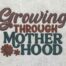 growing through motherhood embroidery design