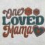 one loved mama embroidery design