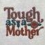 Tough as a mother embroidery design