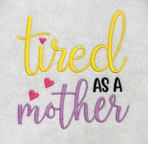 tired as a mother embroidery design